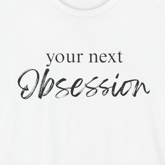Your Next Obsession Shirt - Summer and Beach Vibes Tee