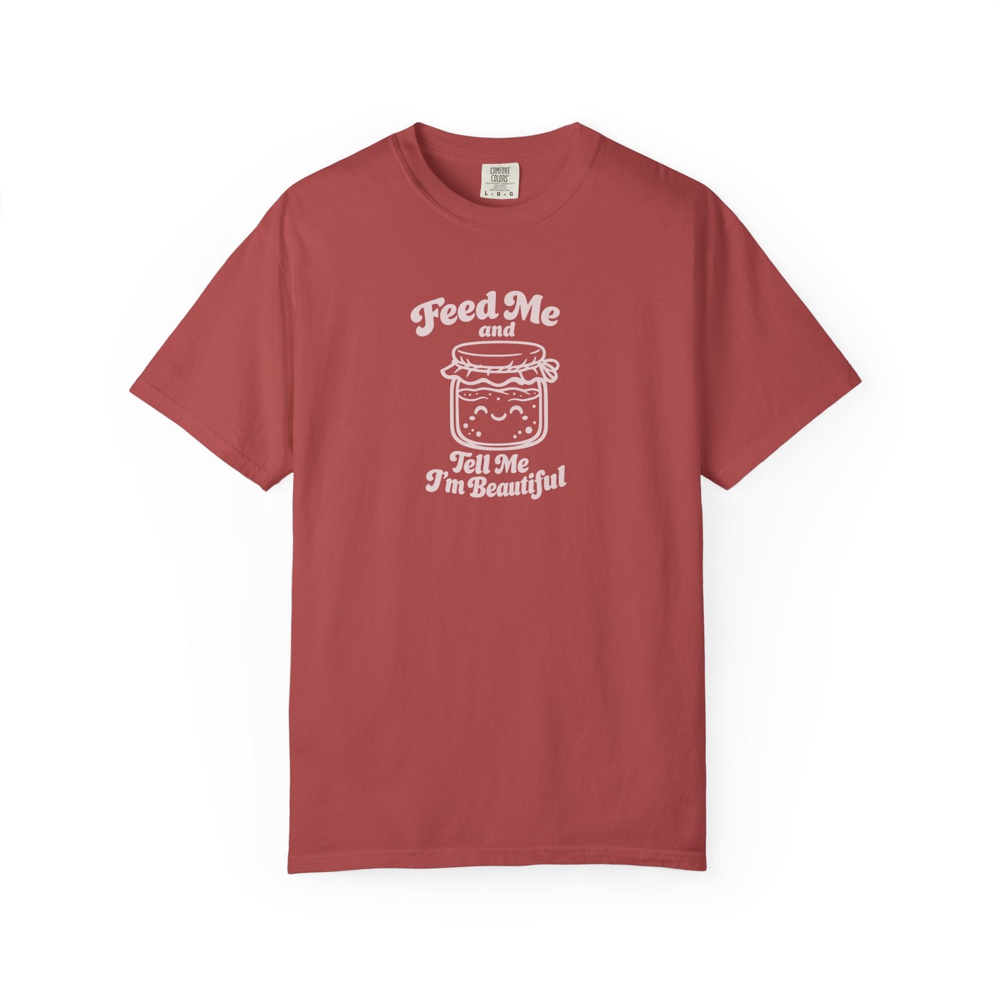 Feed Me and Tell Me I'm Beautiful T-shirt | Sourdough Starter Tee