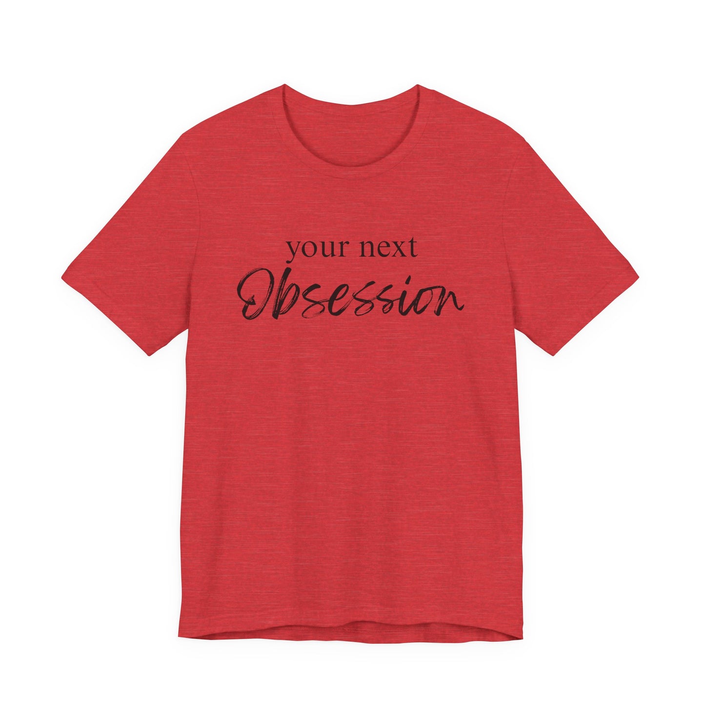 Your Next Obsession Shirt - Summer and Beach Vibes Tee