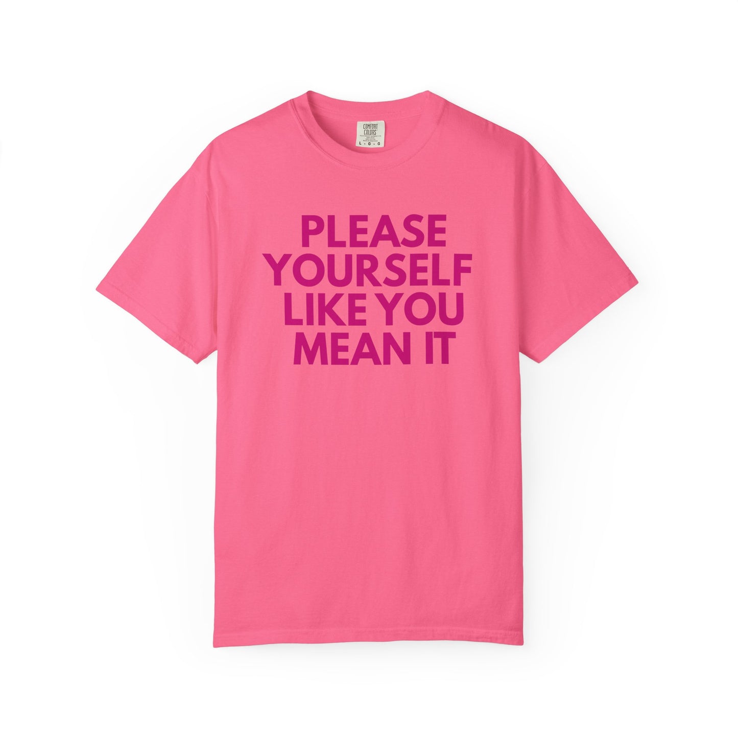 Please Yourself Like You Mean It T-shirt | Comfort Colors Boxy Tee