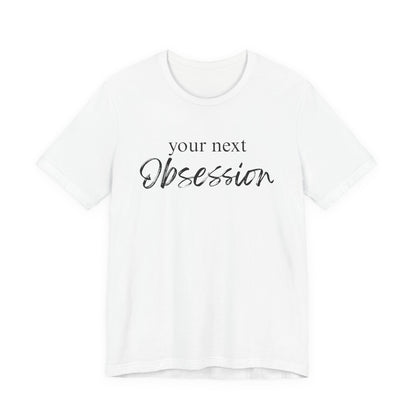 Your Next Obsession Shirt - Summer and Beach Vibes Tee