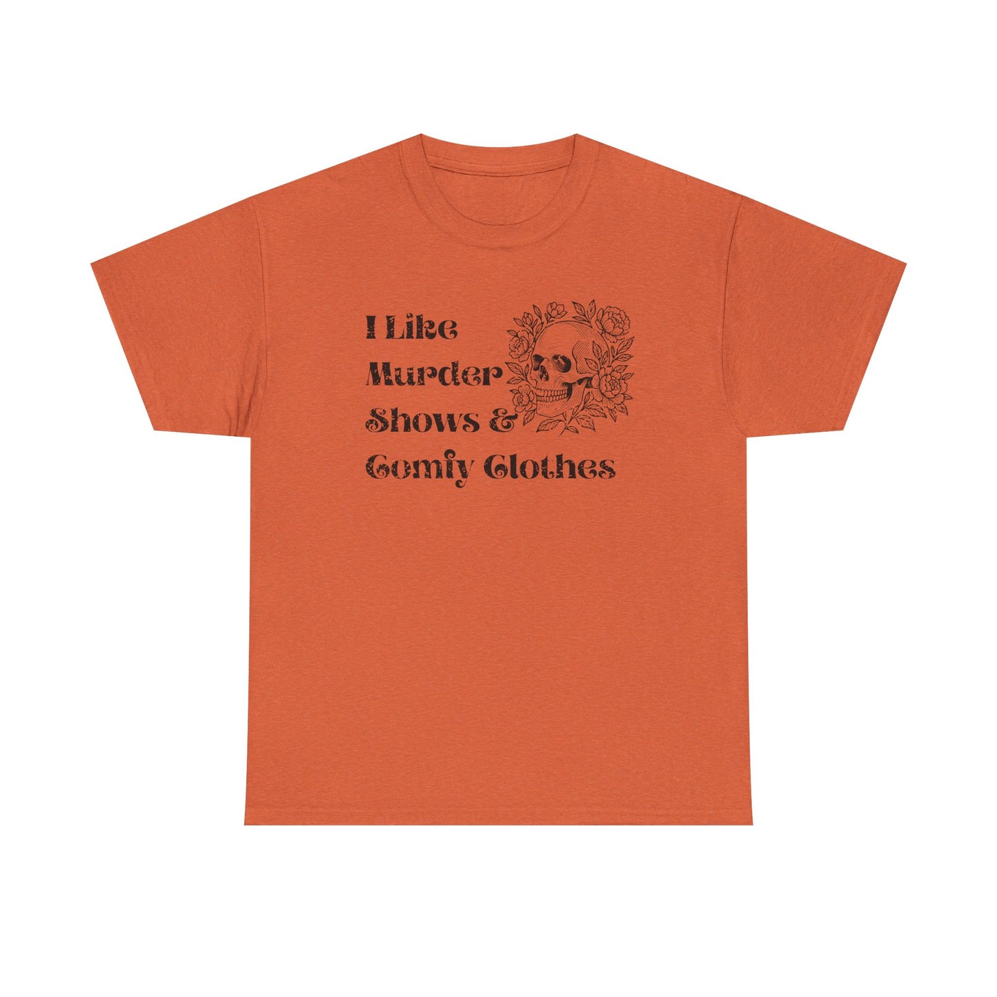 An orange short-sleeve crewneck t-shirt with a black graphic print on the front that reads 'I Like Murder Shows & Gomf Clothes' alongside a skull and roses illustration, shown on a plain white background.