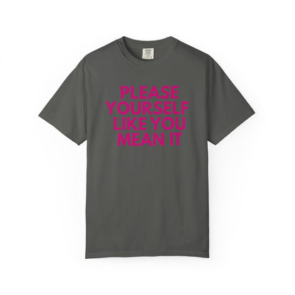 Please Yourself Like You Mean It T-shirt | Comfort Colors Boxy Tee