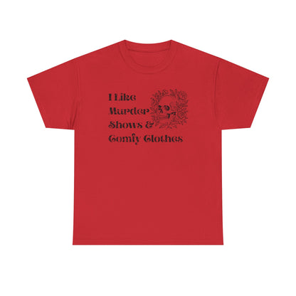 A red short-sleeve crewneck t-shirt with a black graphic print on the front that reads 'I Like Murder Shows & Gomf Clothes' alongside a skull and crossbones design, shown on a plain white background.