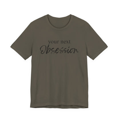 Your Next Obsession Shirt - Summer and Beach Vibes Tee