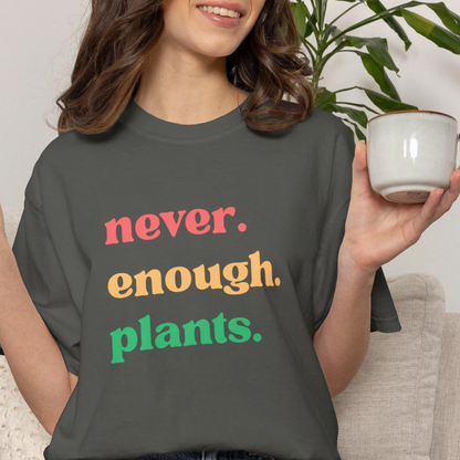 Never Enough Plants T-Shirt | Plant Lover Graphic Tee