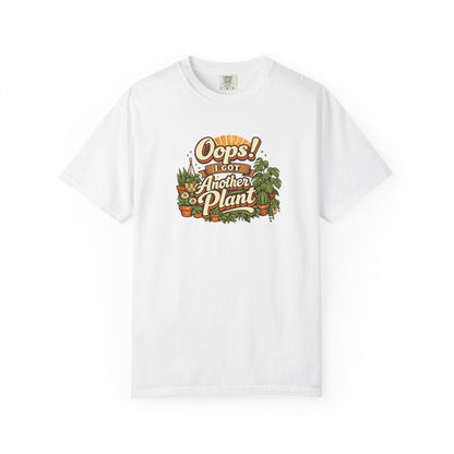 Oops I Got Another Plant T-shirt | Plant Lover Graphic Tee