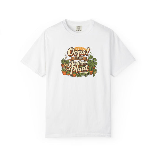 Oops I Got Another Plant T-shirt | Plant Lover Graphic Tee