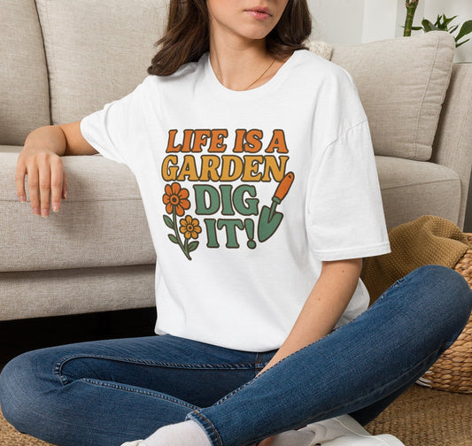 Gardening T-Shirt — "Life Is A Garden, Dig It!" Retro Floral Tee