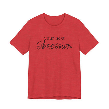 Your Next Obsession Shirt - Summer and Beach Vibes Tee