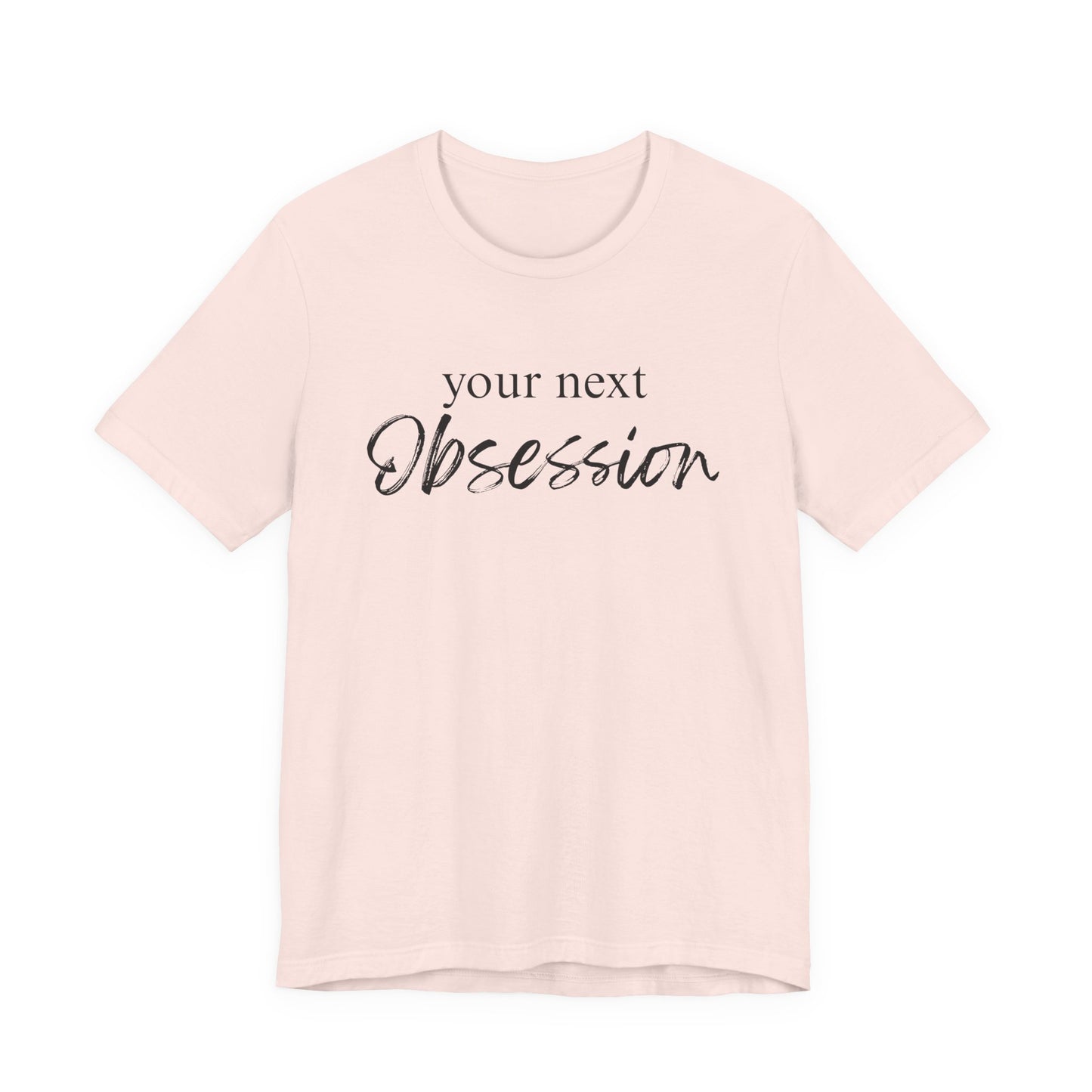 Your Next Obsession Shirt - Summer and Beach Vibes Tee