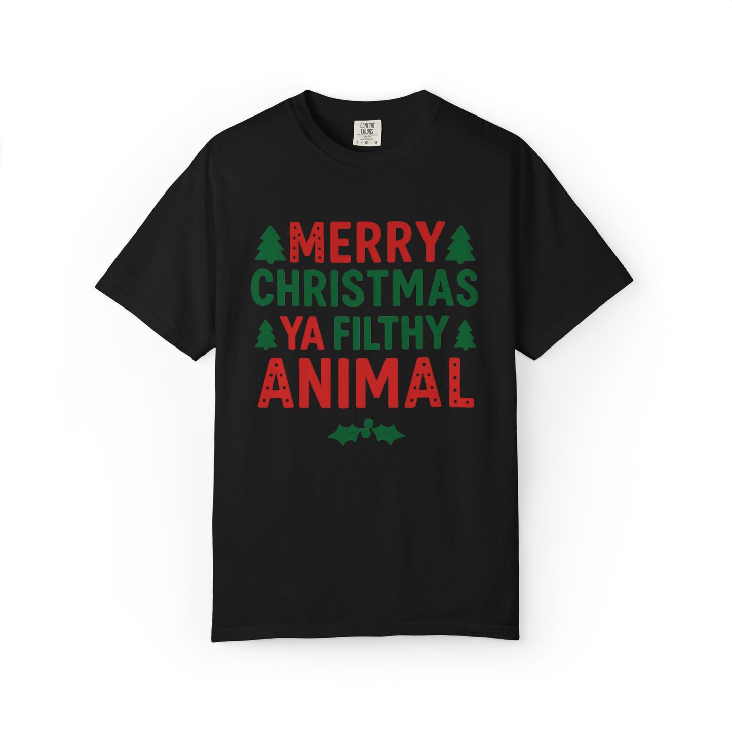 A black short-sleeve crewneck t-shirt with a festive graphic on the chest reading 'MERRY CHRISTMAS YA FILTHY ANIMAL' in red and green text, accented with small green pine trees and holly leaves, shown on a plain white background.