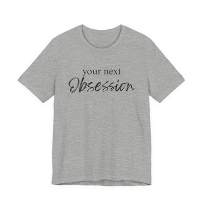Your Next Obsession Shirt - Summer and Beach Vibes Tee